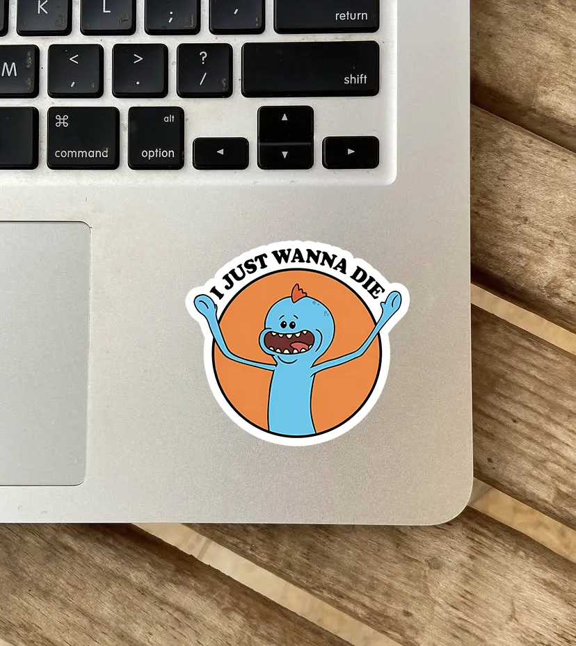 ​Mr. Meeseeks "I Just Wanna Die"