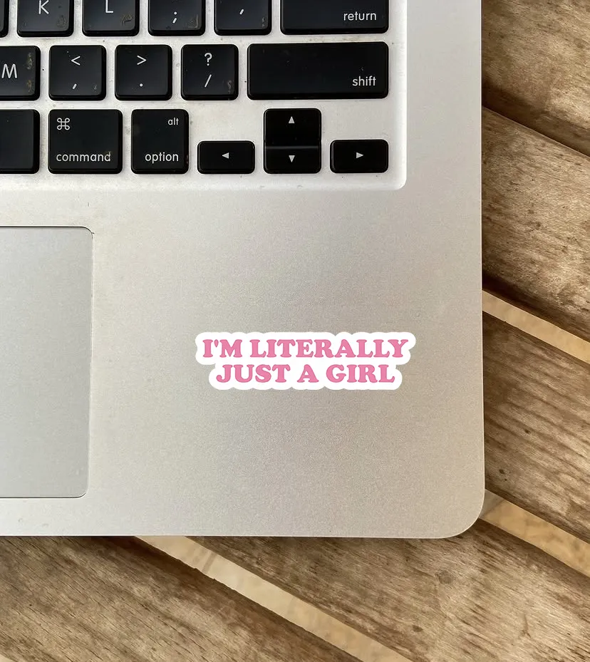 ​"I'm Literally Just a Girl"